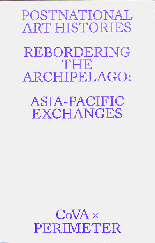 CoVA x PERIMETER / Rebordering the Archipelago: Asia Pacific Exchanges