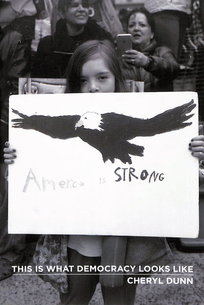 CHERYL DUNN / This is what democracy looks like