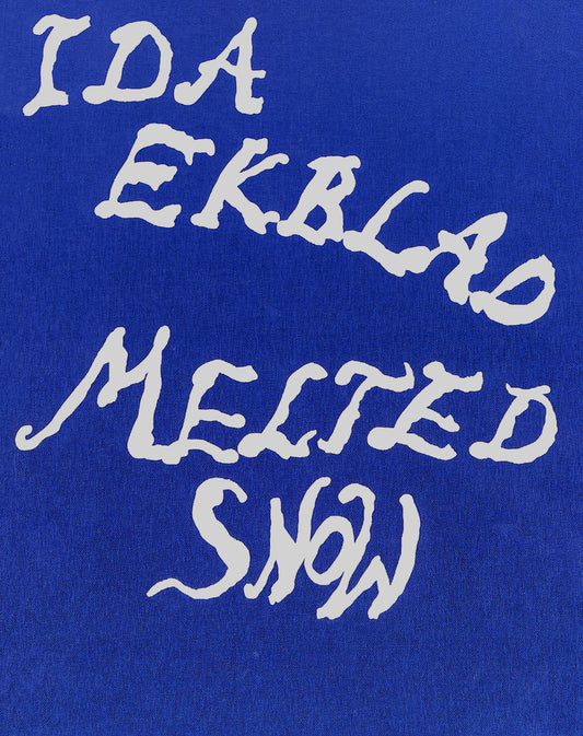 IDA EKBLAD / Melted Snow