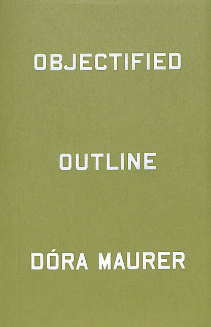 DÓRA MAURER / Objectified Outline