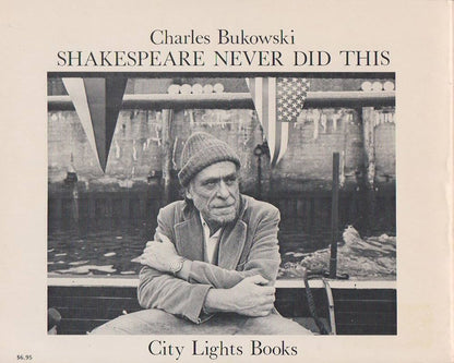 CHARLES BUKOWSKI / Shakspeare never did this