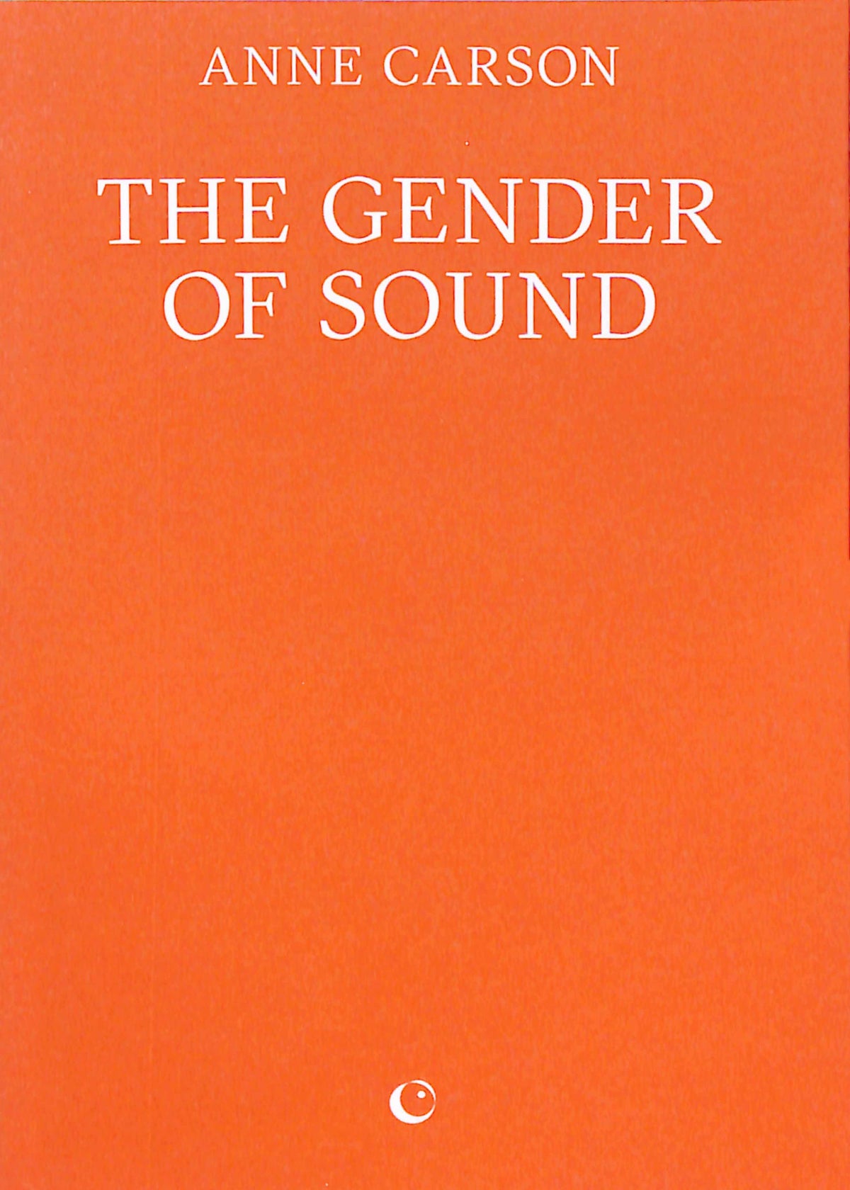 ANNE CARSON / The Gender of Sound