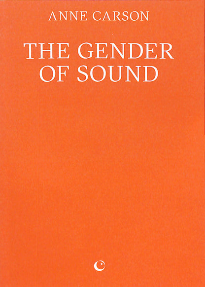 ANNE CARSON / The Gender of Sound