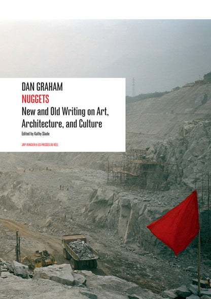 DAN GRAHAM / Nuggets - New and Old Writing on Art, Architecture, and Culture