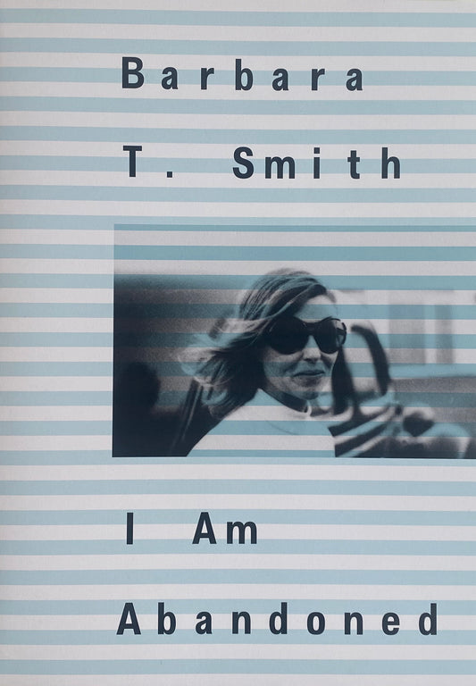 BARBARA T. SMITH / I Am Abandoned