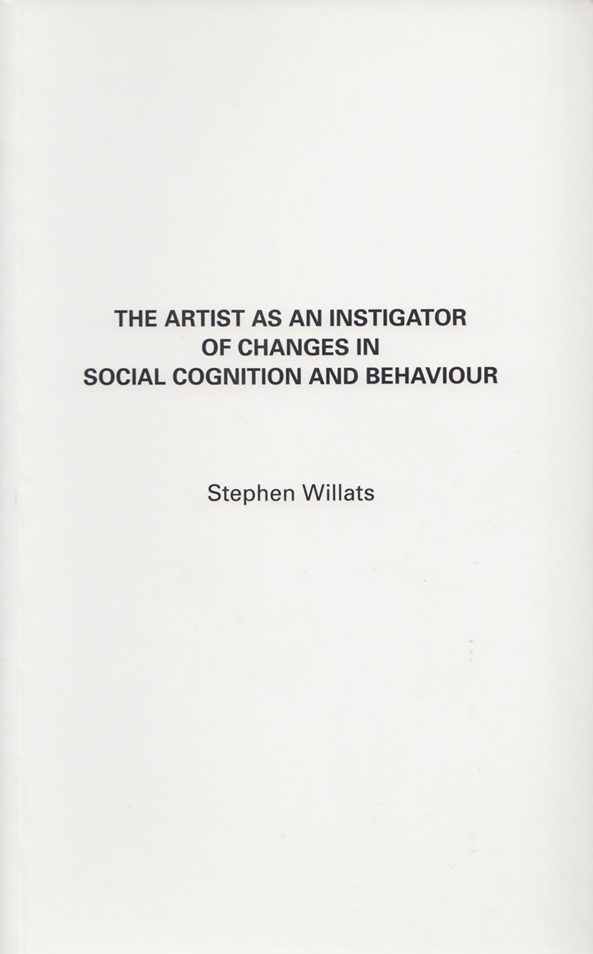 STEPHEN WILLATS / The Artist as Investigator of Changes in Social Cognition and Behaviour