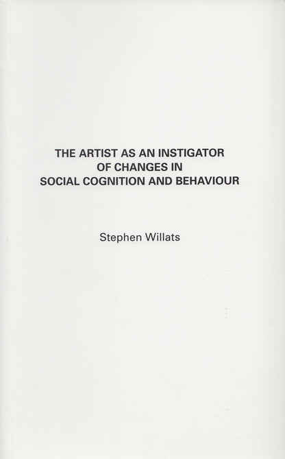 STEPHEN WILLATS / The Artist as Investigator of Changes in Social Cognition and Behaviour
