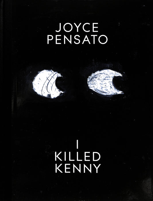 JOYCE PENSATO / I Killed Kenny