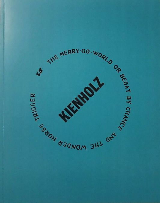 EDWARD & NANCY KIENHOLZ / The Merry-Go-World or Begat by Chance and the Wonder Horse Trigger